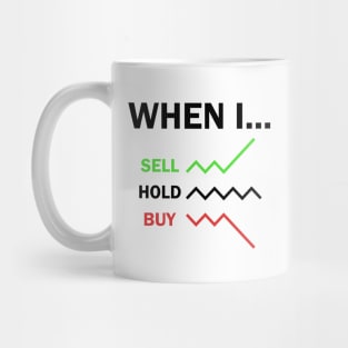 When I Sell Hold Buy Stock Market Trader Mug